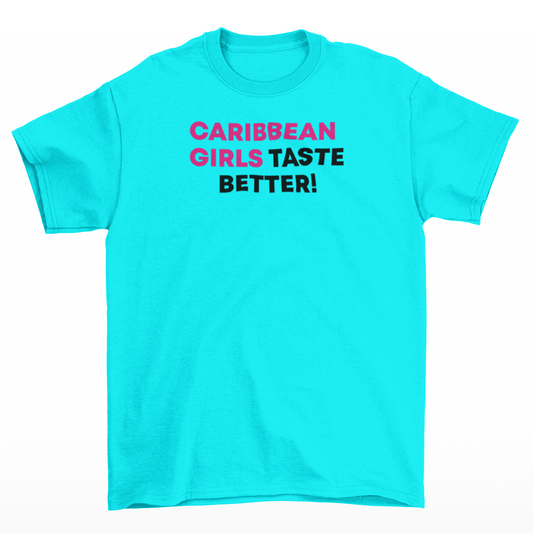 Caribbean Girls Taste Better Blue T-Shirt w/ Pink and Black Text